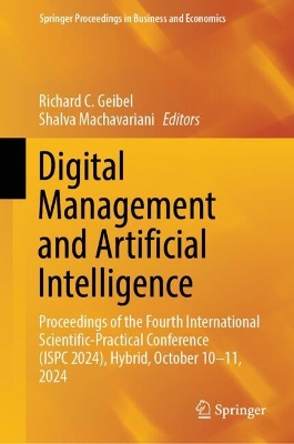 Digital Management and Artificial Intelligence: Proceedings of the Fourth International Scientific-Practical Conference  (ISPC 2024), Hybrid, October 10-11, 2024