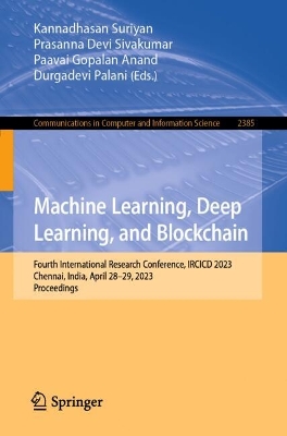 Machine Learning, Deep Learning, and Blockchain: Fourth International Research Conference, IRCICD 2023, Chennai, India, April  2829, 2023, Proceedings