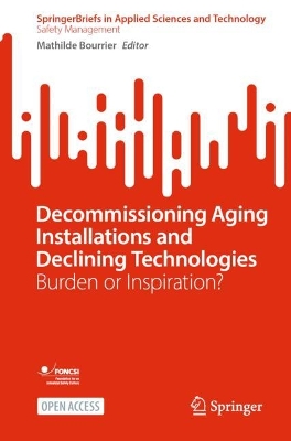 Decommissioning Aging Installations and Declining Technologies: Burden or Inspiration?