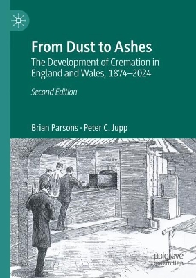 From Dust to Ashes: The Development of Cremation in England and Wales, 1874-2024 Second Edition 2025