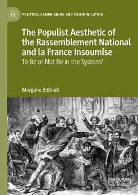 Populist Aesthetic of the Rassemblement National and la France Insoumise: To Be or Not Be in the System?