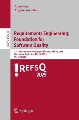 Requirements Engineering: Foundation for Software Quality: 31st International Working Conference, REFSQ 2025, Barcelona, Spain, April  710, 2025, Proceedings