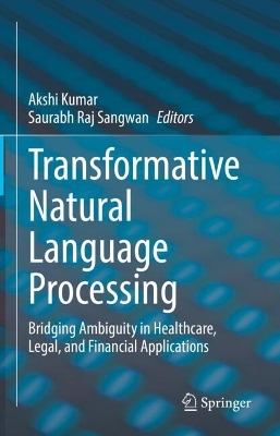 Transformative Natural Language Processing: Bridging Ambiguity in Healthcare, Legal, and Financial Applications