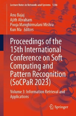 Proceedings of the 15th International Conference on Soft Computing and  Pattern Recognition (SoCPaR 2023): Volume 3: Information Retrieval and Applications