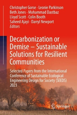 Decarbonization or Demise  Sustainable Solutions for Resilient Communities: Selected Papers from the International Conference of Sustainable Ecological  Engineering Design for Society (SEEDS) 2023