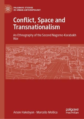 Conflict, Space and Transnationalism: An Ethnography of the Second Nagorno-Karabakh War