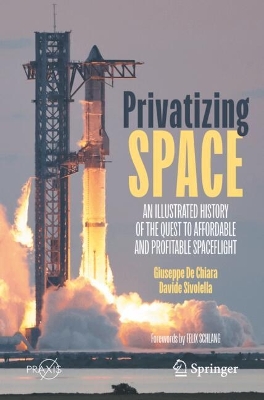 Privatizing Space: An Illustrated History of The Quest to Affordable and Profitable Spaceflight