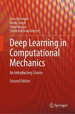 Deep Learning in Computational Mechanics: An Introductory Course Second Edition 2025