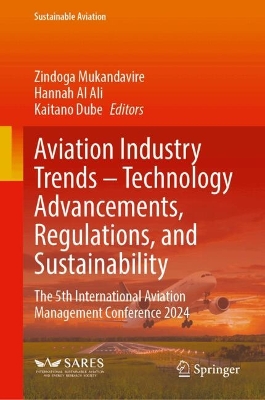 Aviation Industry Trends  Technology Advancements, Regulations, and  Sustainability: The 5th International Aviation Management Conference 2024