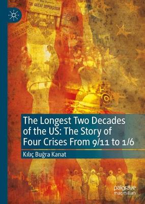 Longest Two Decades of the US: The Story of Four Crises From 9/11 to 1/6