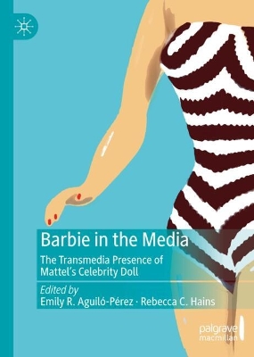 Barbie in the Media: The Transmedia Presence of Mattel's Celebrity Doll