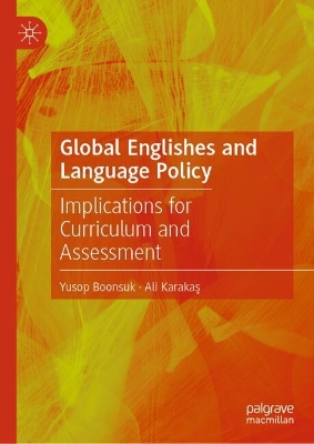 Global Englishes and Language Policy: Implications for Curriculum and Assessment