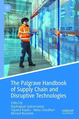 Palgrave Handbook of Supply Chain and Disruptive Technologies
