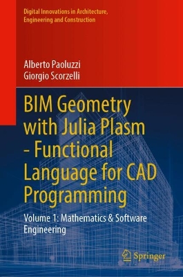 BIM Geometry with Julia PlasmFunctional Language for CAD Programming: Volume 1: Mathematics and Software Engineering