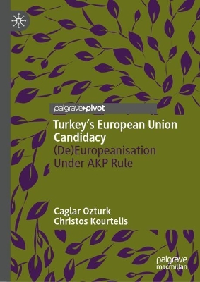 Turkeys European Union Candidacy: (De)Europeanisation Under AKP Rule
