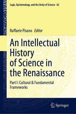 Intellectual History of Science in the Renaissance: Part I: Cultural & Fundamental Frameworks