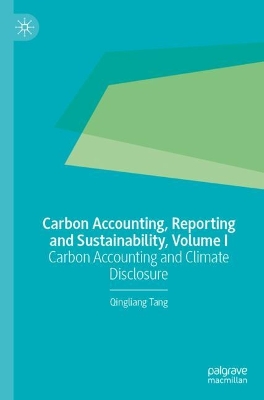 Carbon Accounting, Reporting and Sustainability, Volume I: Carbon Accounting and Climate Disclosure