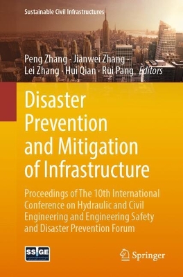 Disaster Prevention and Mitigation of Infrastructure: Proceedings of The 10th International Conference on Hydraulic and Civil  Engineering and Engineering Safety and Disaster Prevention Forum