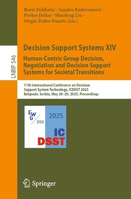 Decision Support Systems XIV. Human-Centric Group Decision, Negotiation and  Decision Support Systems for Societal Transitions: 11th International Conference on Decision Support System Technology, ICDSST  2025, Belgrade, Serbia, May 2629, 2025, Proceedings