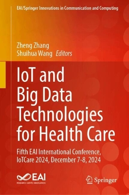 IoT and Big Data Technologies for Health Care: Fifth EAI International Conference, IoTCare 2024, December 7-8, 2024