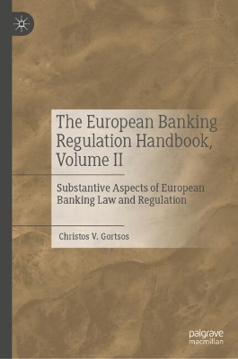 European Banking Regulation Handbook, Volume II: Substantive Aspects of European Banking Law and Regulation
