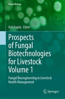 Prospects of Fungal Biotechnologies for Livestock Volume 1: Fungal Bioengineering in Livestock Health Management