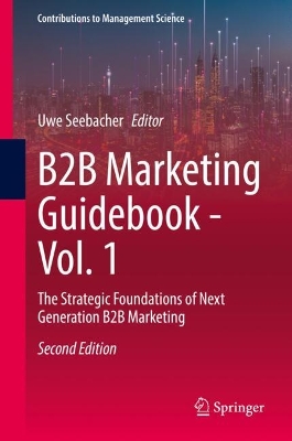 B2B Marketing Guidebook - Vol. 1: The Strategic Foundations of Next Generation B2B Marketing Second Edition 2025