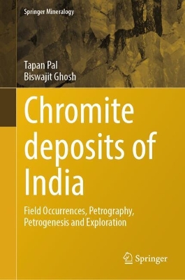Chromite Deposits of India: Field Occurrences, Petrography, Petrogenesis and Exploration