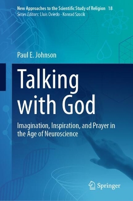 Talking with God: Imagination, Inspiration, and Prayer in the Age of Neuroscience