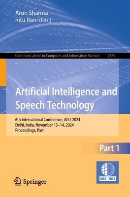 Artificial Intelligence and Speech Technology: 6th International Conference, AIST 2024, Delhi, India, November 1314, 2024,  Proceedings, Part I