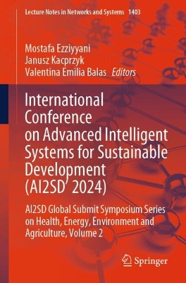 International Conference on Advanced Intelligent Systems for Sustainable  Developent (AI2SD 2024): AI2SD Global Submit Symposium Series On Health, Energy, Environment and  Agriculture, Volume 2
