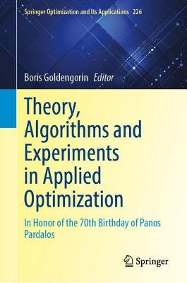 Theory, Algorithms and Experiments in Applied Optimization: In Honor of the 70th Birthday of Panos Pardalos