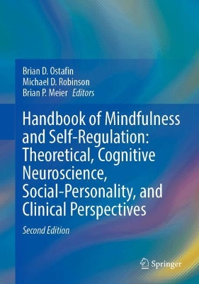 Handbook of Mindfulness and Self-Regulation: Theoretical, Cognitive  Neuroscience, Social-Personality, and Clinical Perspectives Second Edition 2025