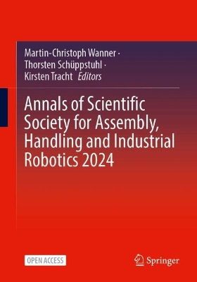 Annals of Scientific Society for Assembly, Handling and Industrial Robotics  2024