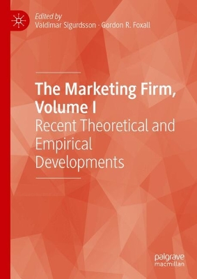 Marketing Firm, Volume I: Recent Theoretical and Empirical Developments