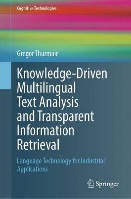 Knowledge-Driven Multilingual Text Analysis and Transparent Information  Retrieval: Language Technology for Industrial Applications