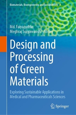 Design and Processing of Green Materials: Exploring Sustainable Applications in Medical and Pharmaceuticals Sciences