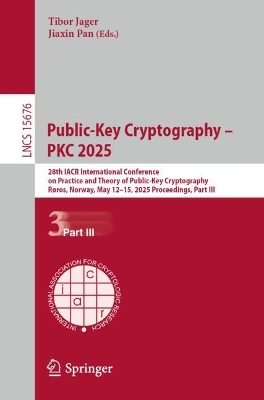 Public-Key Cryptography  PKC 2025: 28th IACR International Conference on Practice and Theory of Public-Key  Cryptography, Røros, Norway, May 1215, 2025, Proceedings, Part III