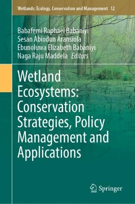 Wetland Ecosystems: Conservation Strategies, Policy Management and  Applications