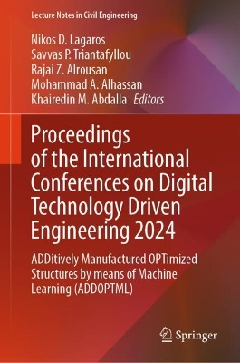 Proceedings of the International Conferences on Digital Technology Driven  Engineering 2024: ADDitively Manufactured OPTimized Structures by means of Machine Learning  (ADDOPTML)