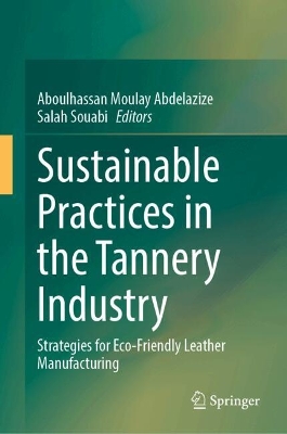 Sustainable Practices in the Tannery Industry: Strategies for Eco-Friendly Leather Manufacturing