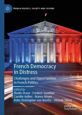 French Democracy in Distress: Challenges and Opportunities in French Politics