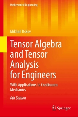 Tensor Algebra and Tensor Analysis for Engineers: With Applications to Continuum Mechanics Sixth Edition 2025
