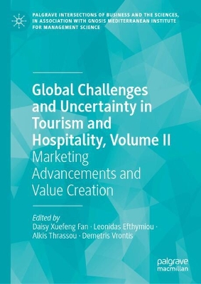 Global Challenges and Uncertainty in Tourism and Hospitality, Volume II: Marketing Advancements and Value Creation