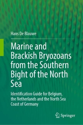 Marine and Brackish Bryozoans from the Southern Bight of the North Sea: Identification Guide for Belgium, the Netherlands and the North Sea Coast of  Germany