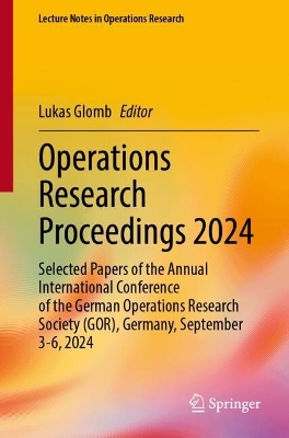 Operations Research Proceedings 2024: Selected Papers of the Annual International Conference of the German  Operations Research Society (GOR), Germany, September 3-6, 2024