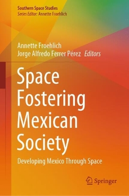 Space Fostering Mexican Society: Developing Mexico Through Space