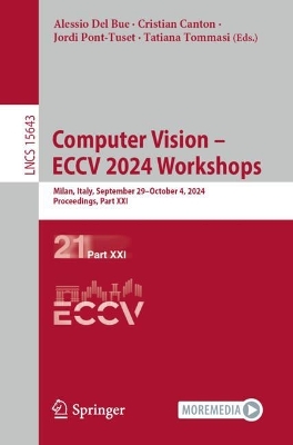 Computer Vision  ECCV 2024 Workshops: Milan, Italy, September 29October 4, 2024, Proceedings, Part XXI