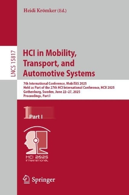 HCI in Mobility, Transport, and Automotive Systems: 7th International Conference, MobiTAS 2025, Held as Part of the 27th HCI  International Conference, HCII 2025, Gothenburg, Sweden, June 2227, 2025, Proceedings, Part I