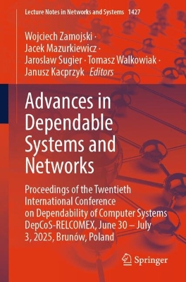Advances in Dependable Systems and Networks: Proceedings of the Twentieth International Conference on Dependability of  Computer Systems DepCoS-RELCOMEX, June 30  July 3, 2025, Brunów, Poland